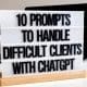 Handle Difficult Clients with ChatGPT